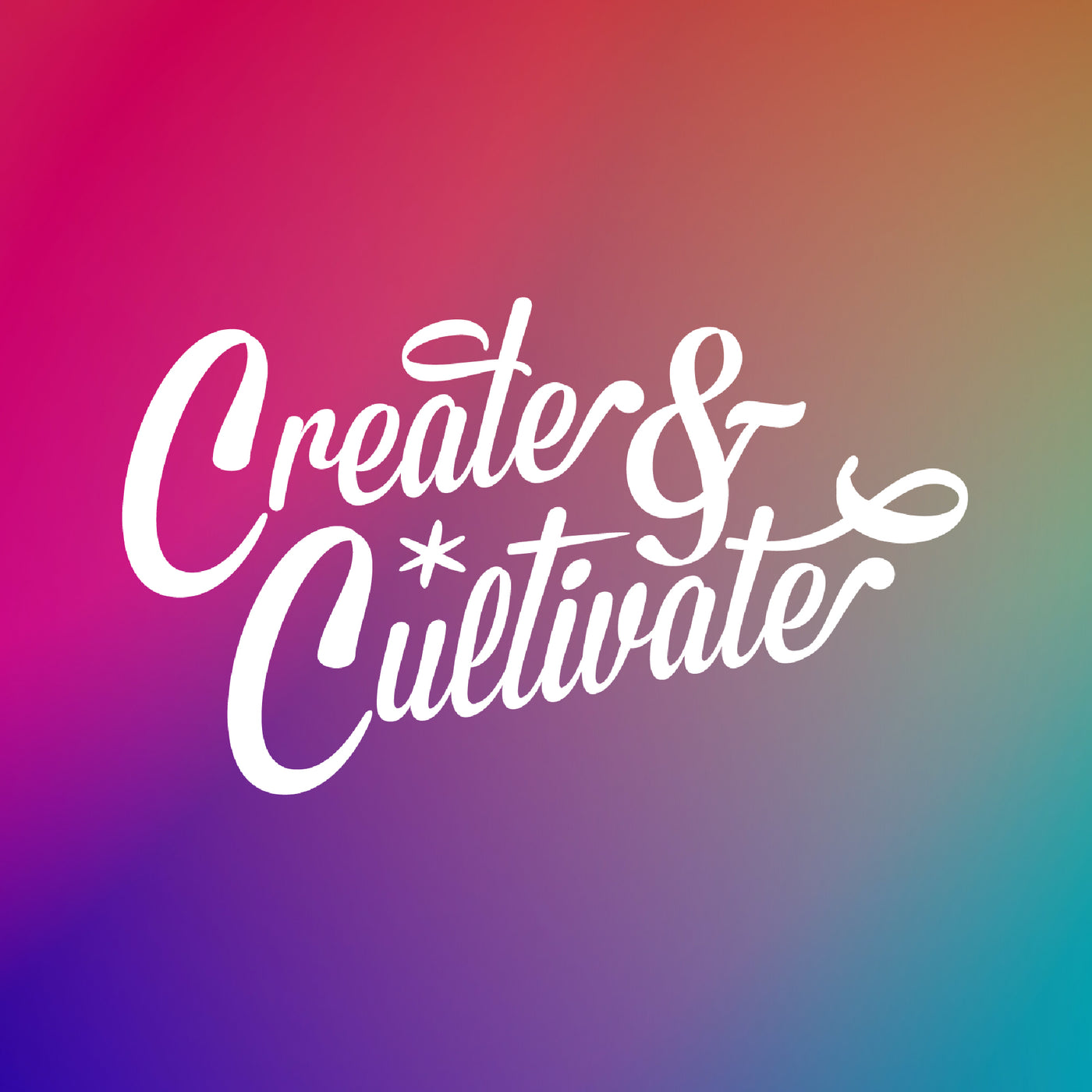 Create & Cultivate